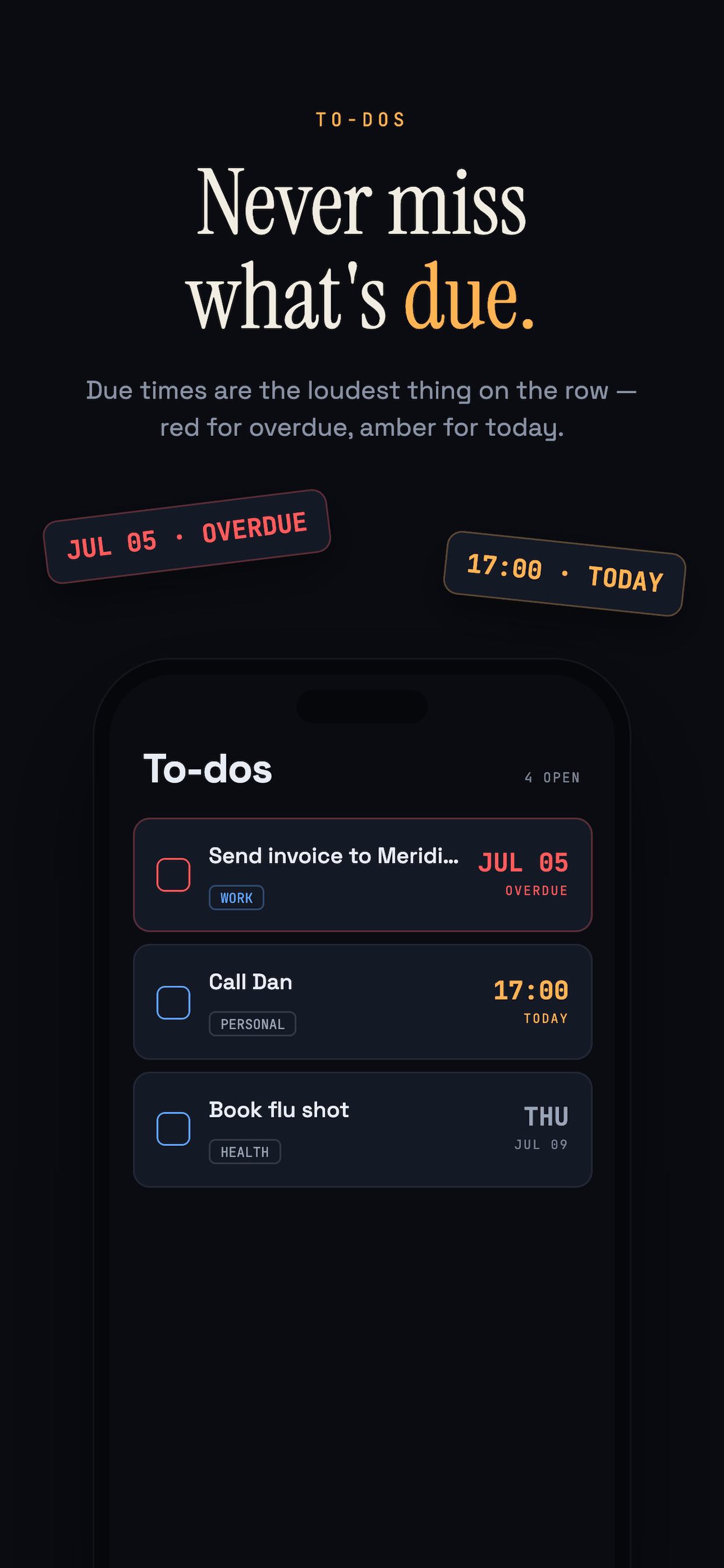 Never miss what's due — your dashboard of what's due today and coming up.